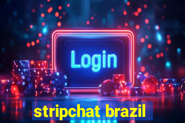 stripchat brazil